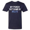 My Punch Out Game Is #Elite T-Shirt