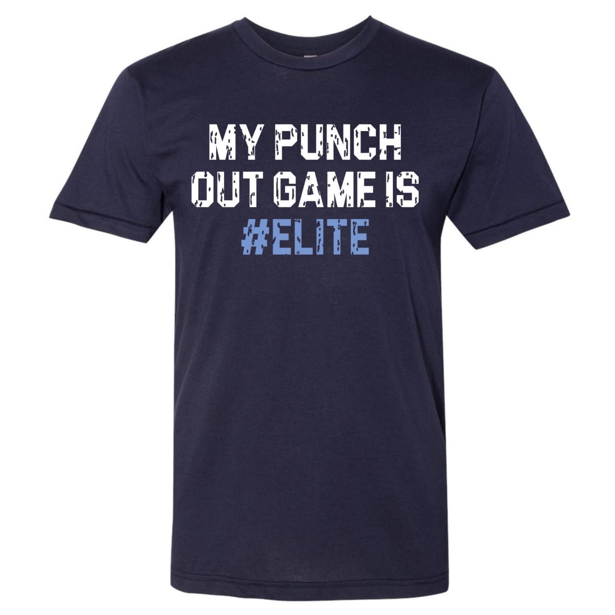 Club Pro Guy: My Punch Out Game Is #Elite T-Shirt - Navy